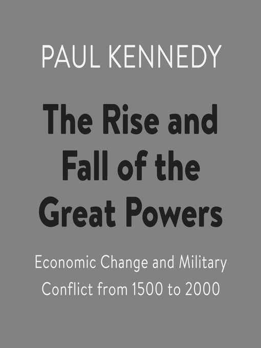 Title details for The Rise and Fall of the Great Powers by Paul Kennedy - Available